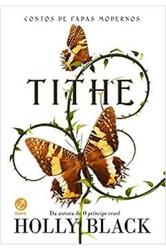 Tithe: Contos de Fadas Modernos - Capa Dura ( Novo ) - Holly Black