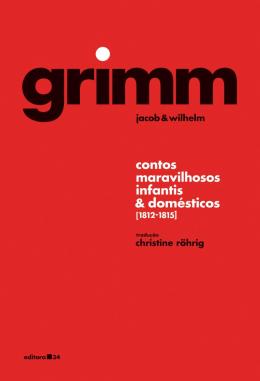Grimm: Contos Maravilhosos Infantis e Domésticos ( 1812-1815 ) / Jacob & Wilhelm
