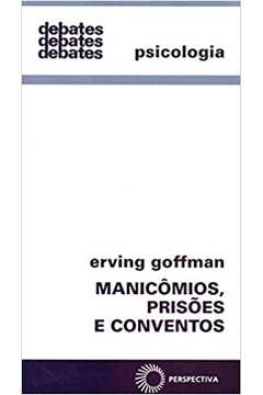 Manicômios, Prisões e Conventos (novo) - Erving Goffman