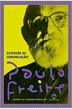 Extensão Ou Comunicação? (novo) -  Paulo Freire