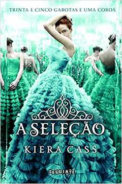 A Seleção ( Volume 1 ) - Kiera Cass
