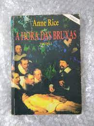 Hora das Bruxas - Vol. I - Anne Rice