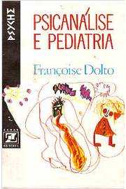 Psicanalise e Pediatria - Françoise Dolto