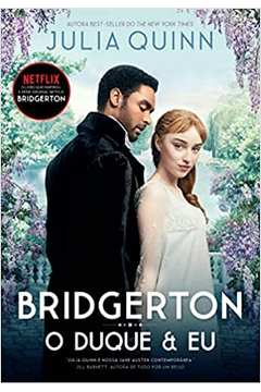 O Duque e Eu (os Bridgertons – Livro 1): o Livro de Daphne - Julia Quinn