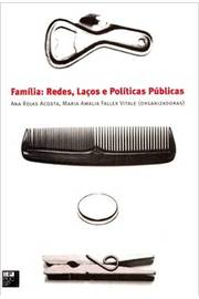 Família : Redes, Laços e Políticas Publicas -  Ana Rojas