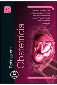 Rotinas Em Obstetrícia ( Novo ) - Sérgio H. Martins-costa e Outros