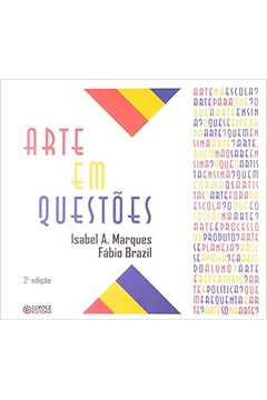 Arte Em Questões - 2ª Edição - Isabel A. Marques / Fábio Brazil