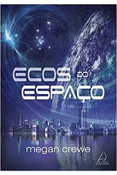 Ecos do Espaço - Megan Crewe