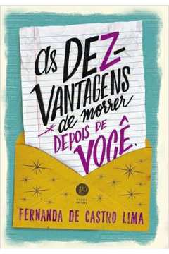 As Dez-vantagens de Morrer Depois de Você ( Novo ) - Fernanda de Castro Lima