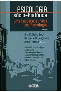 Psicologia Sócio-histórica: uma Perspectiva Crítica Em Psicologia - Ana Mercês Bahia Bock