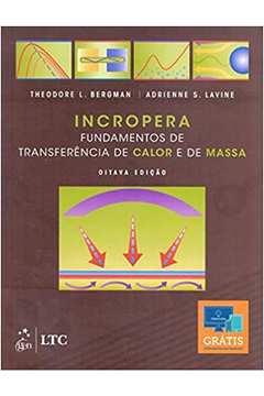 Incropera: Fundamentos de Transferência de Calor e de Massa ( Novo ) - Theodore L. Bergman / Adrienne Lavine