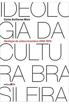 Ideologia da Cultura Brasileira: 1933-1974 ( Novo ) - Carlos Guilherme Mota