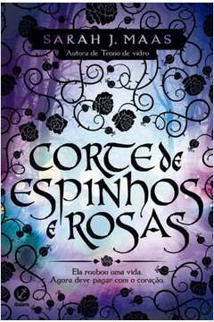 Corte de Espinhos e Rosas (vol. 1) - Sarah J. Maas / Mariana Kohnert