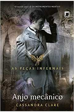 As Peças Infernais: Anjo Mecânico ( Volume 1 ) - Cassandra Clare