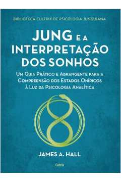 Jung e a Interpretação dos Sonhos - James A. Hall