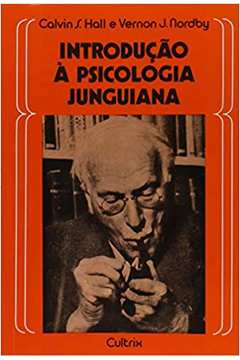 Introdução à Psicologia Junguiana: Introdução à Psicologia Junguiana - Calvin S. Hall ; Vernon J. Nordby