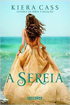 A Sereia ( Novo ) - Kiera Cass