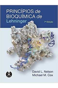 Princípios de Bioquímica de Lehninger ( Novo ) - David L. Nelson / Michael M. Cox