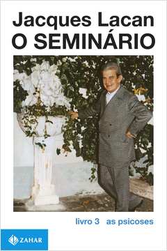 O Seminário: as Psicoses ( Livro 3 ) - Jacques Lacan