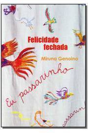 Felicidade Fechada ( Novo ) - Miruna Genoino