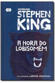 Hora do Lobisomem, a - Colecao Biblioteca Stephen King ( Novo ) - Stephen King; Bernie Wrightson / Regiane Winarski