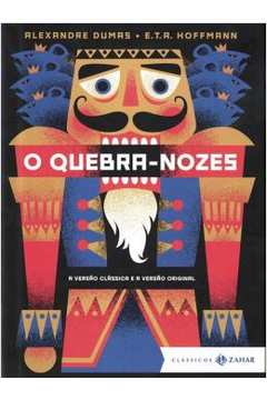 O Quebra-nozes - Edição Bolso de Luxo ( Novo ) - Alexandre Dumas / E. T. a Hoffmann