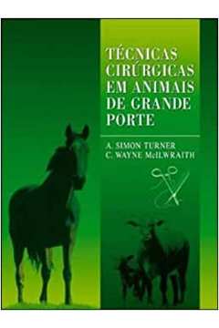 Técnicas Cirúrgicas Em Animais de Grande Porte - A. Simon Turner; C. Wayne Mcilwraith