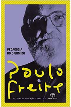 Pedagogia do Oprimido ( Novo ) - Paulo Freire