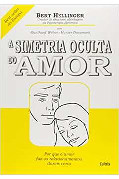 A Simetria Oculta do Amor (novo) - Bert Hellinger
