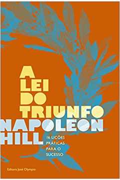 A Lei do Triunfo: 16 Lições Práticas para o Sucesso ( Novo ) - Napoleon Hill