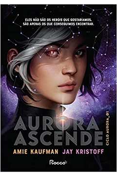 Aurora Ascende: Ciclo Aurora_01 - Amie Kaufman / Jay Kristoff