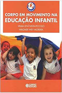 Corpo Em Movimento na Educação Infantil (novo) - Vilma Lení Nista Piccolo