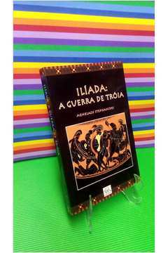 Ilíada: a Guerra de Tróia - Menelaos Stephanides