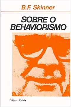 Sobre o Behaviorismo - B. F. Skinner