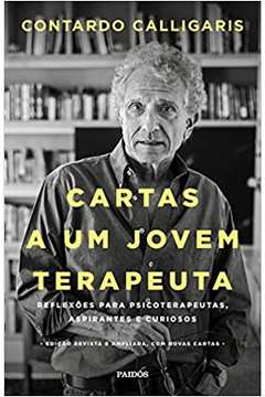 Cartas a um Jovem Terapeuta: Reflexões para Psicoterapeutas ( Novo ) - Contardo Calligaris