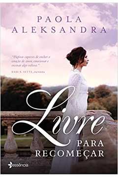 Livre para Recomeçar (novo) - Paola Aleksandra