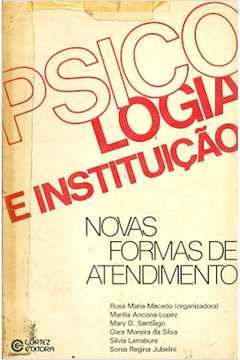 Psicologia e Instituição - Rosa Maria Macedo/ Marilia Ancona e Outros