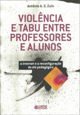 Violência e Tabu Entre Professores e Alunos: a Internet... - Antonio A. S. Zuin