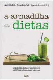 A Armadilha das Dietas ( Novo ) - Jason Lillis / Joanne Dahl / Sandra M. Weineland