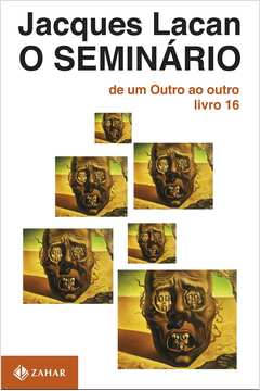O Seminário: de um Outro ao Outro ( Livro 16 ) - Jacques Lacan