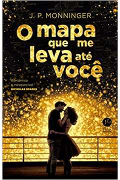 O Mapa Que Me Leva Até Você (novo) - J. P. Monninger