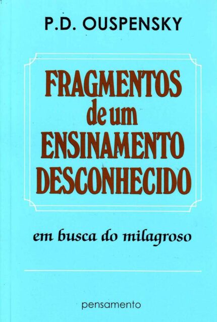 Fragmentos de um Ensinamento Desconhecido: Em Busca do Milagroso