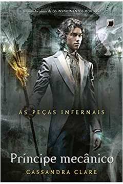 As Peças Infernais: Príncipe Mecânico ( Volume 2 ) - Cassandra Clare