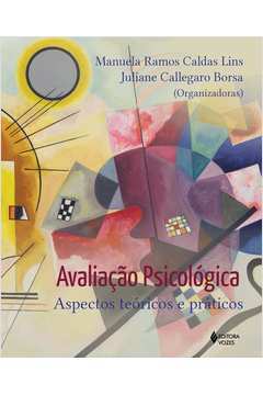 Avaliação Psicológica - Juliane Callegaro Borsa; Manuela Ramos Caldas Lins