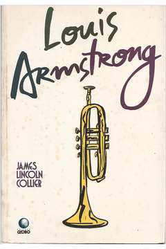 Louis Armstrong - James Lincoln Collier