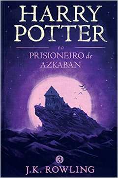 Harry Potter e o Prisioneiro de Azkaban - Capa Dura ( Novo ) - J. K. Rowling