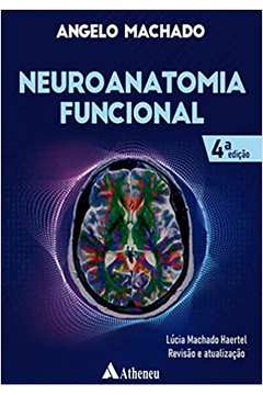 Neuroanatomia Funcional ( 4ª Edição ) - Angelo Machado