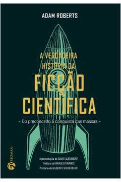A Verdadeira História da Ficção Científica ( Novo ) - Adam Roberts