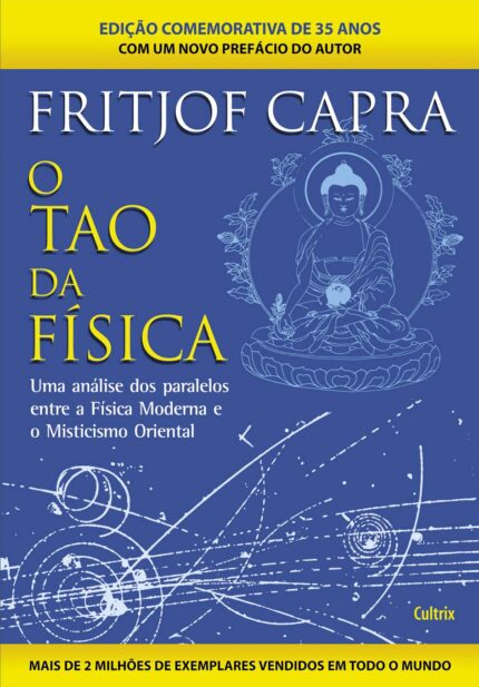 O Tao da Física: Uma Análise Dos Paralelos Entre A Física Moderna E Misticismo Oriental