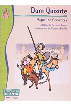 Dom Quixote ( Coleção Reencontro Infantil ) - Miguel de Cervantes